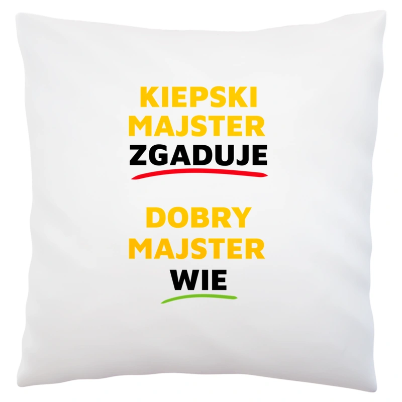 Dobry Majster Wie A Nie Zgaduje - Poduszka Biała