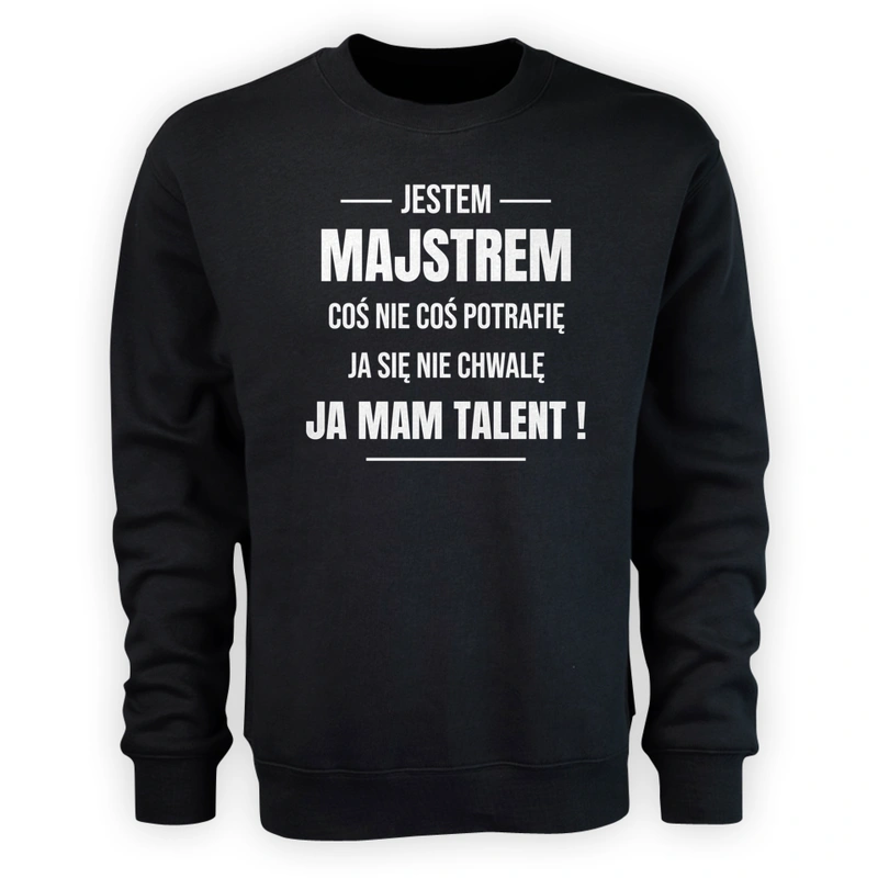 Coś Nie Coś Potrafię Mam Talent Majster - Męska Bluza Czarna