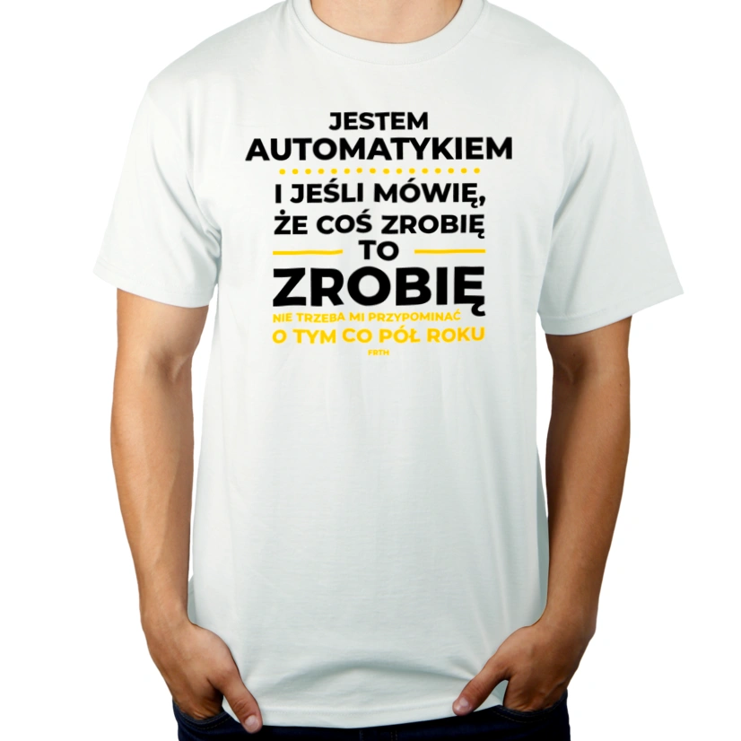 Jeśli Automatyk Mówi Że Zrobi, To Zrobi - Męska Koszulka Biała