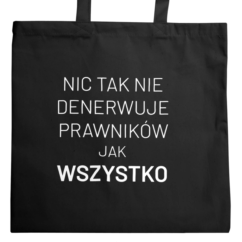 Nic Tak Nie Denerwuje Prawników Jak Wszystko - Torba Na Zakupy Czarna