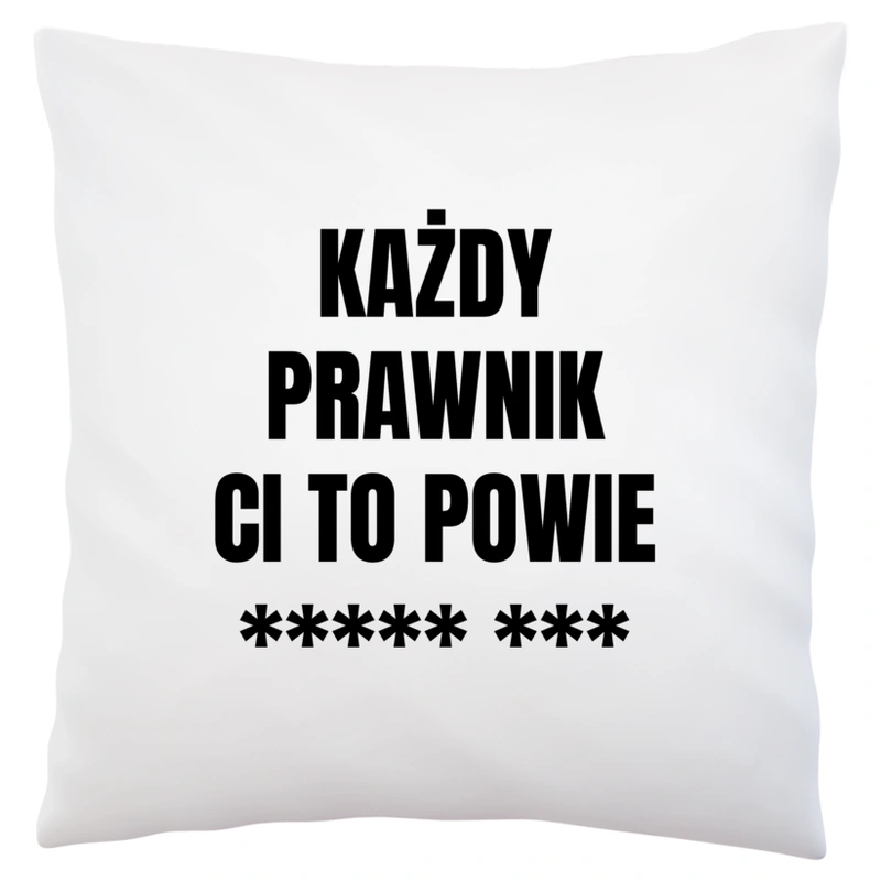 Każdy Prawnik Ci To Powie - Poduszka Biała