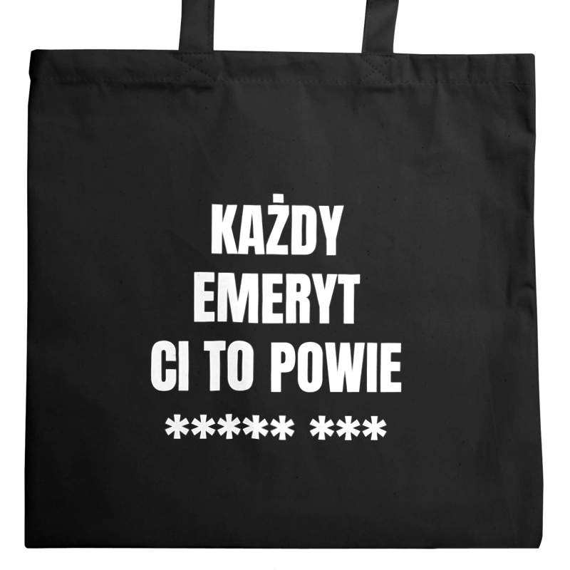 Każdy Emeryt Ci To Powie - Torba Na Zakupy Czarna