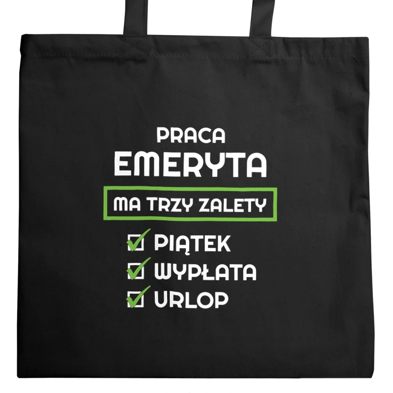 Praca Emeryta Ma Swoje Trzy Zalety - Torba Na Zakupy Czarna