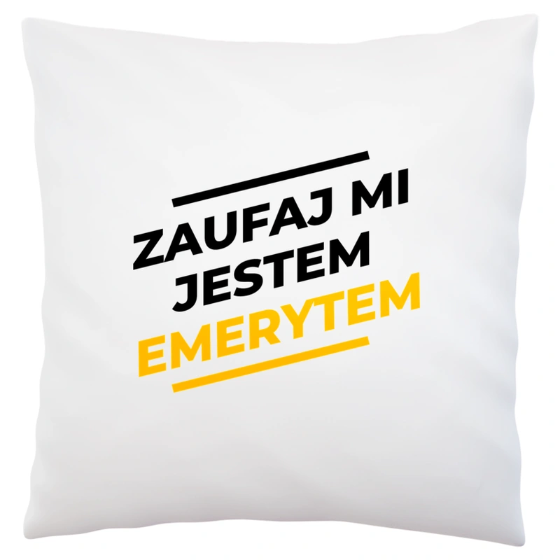 Zaufaj Mi Jestem Emerytem - Poduszka Biała