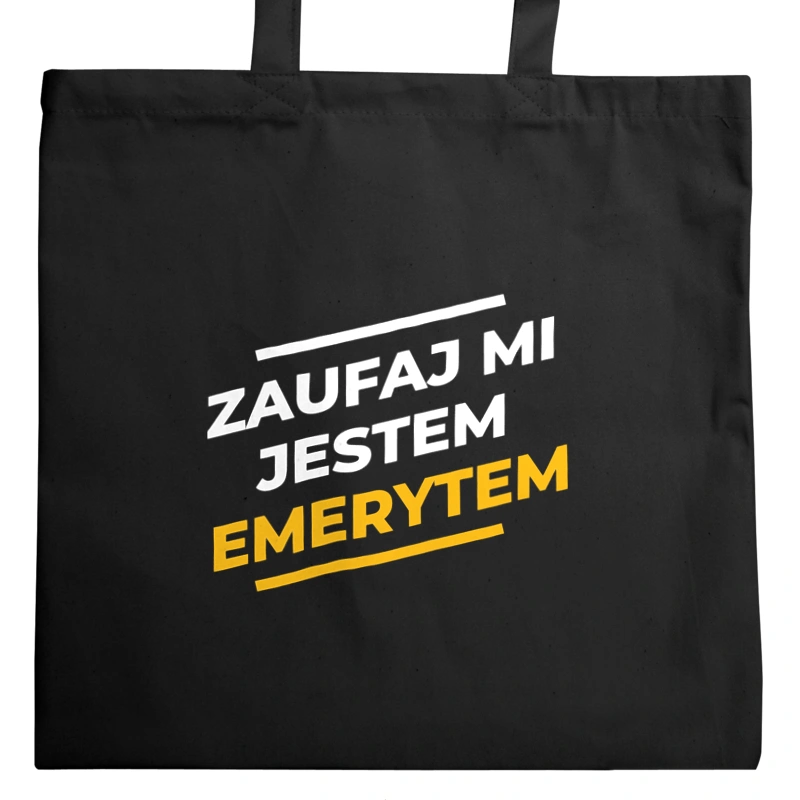 Zaufaj Mi Jestem Emerytem - Torba Na Zakupy Czarna