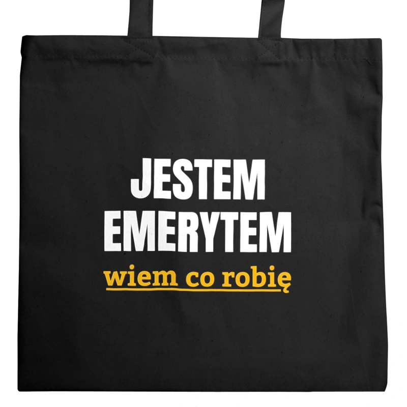 Jestem Emerytem Wiem Co Robię - Torba Na Zakupy Czarna