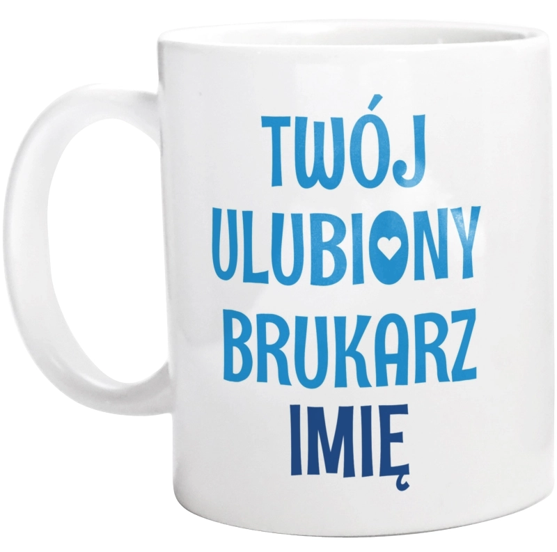 Twój Ulubiony Brukarz - Twoje Imię - Kubek Biały