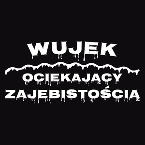 Wujek Ociekający Zajebistością - Męska Bluza z kapturem Czarna