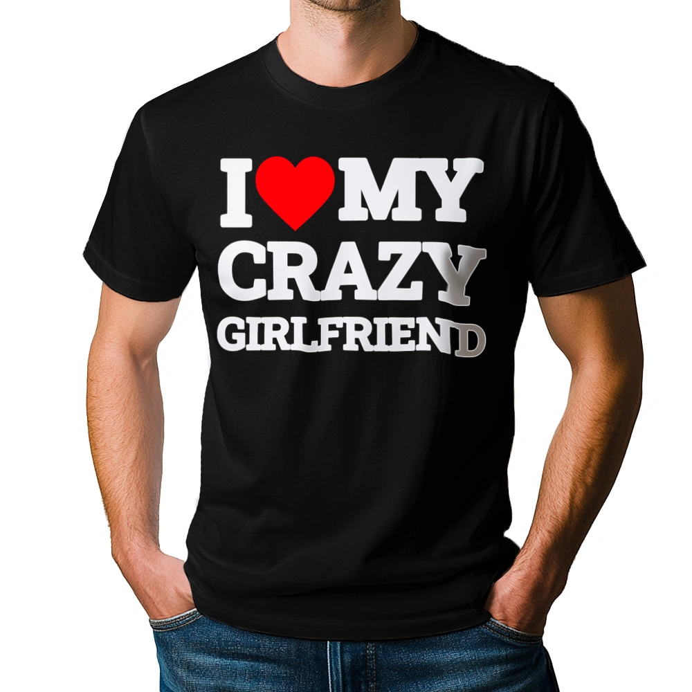 I Love My Crazy Girlfriend GF - Męska Koszulka Czarna