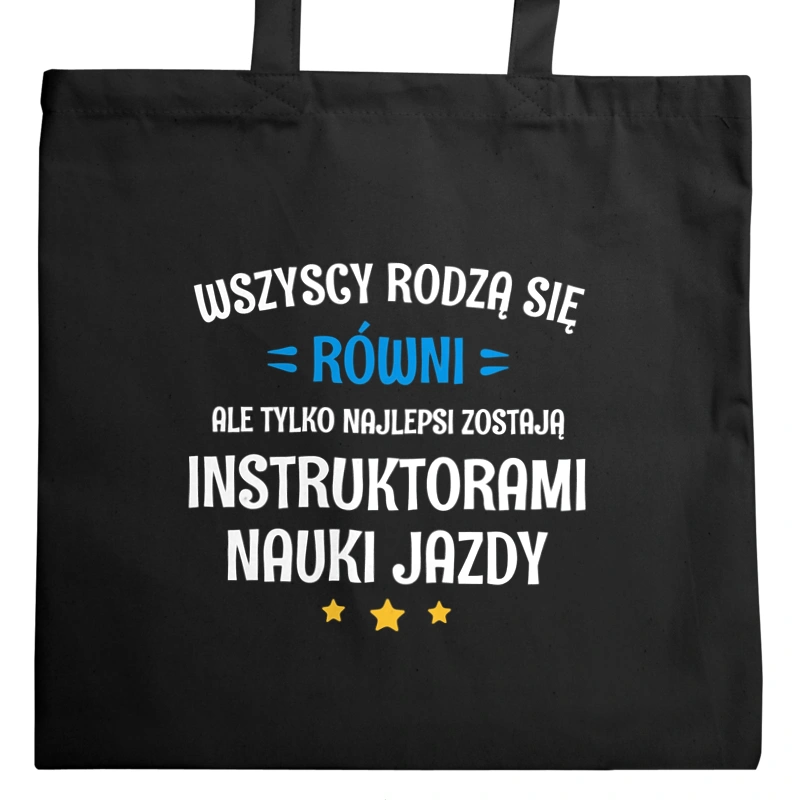 Tylko Najlepsi Zostają Instruktorami Nauki Jazdy - Torba Na Zakupy Czarna