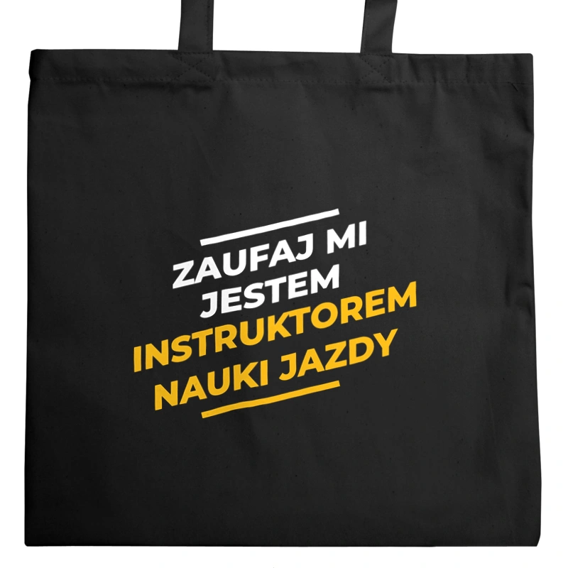 Zaufaj Mi Jestem Instruktorem Nauki Jazdy - Torba Na Zakupy Czarna