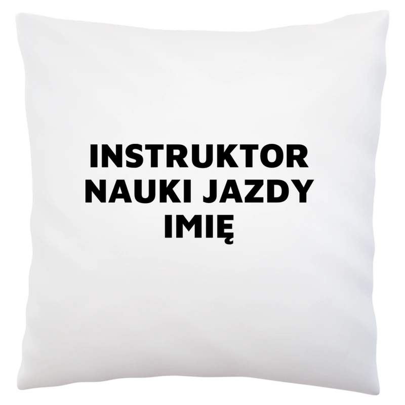 Napis Instruktor Nauki Jazdy - Poduszka Biała