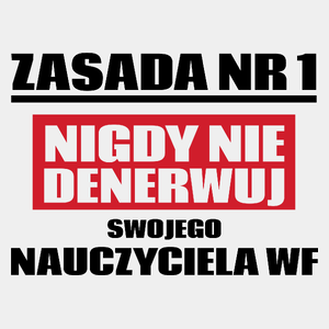 Zasada Nr 1 - Nigdy Nie Denerwuj Swojego Nauczyciela Wf - Męska Koszulka Biała