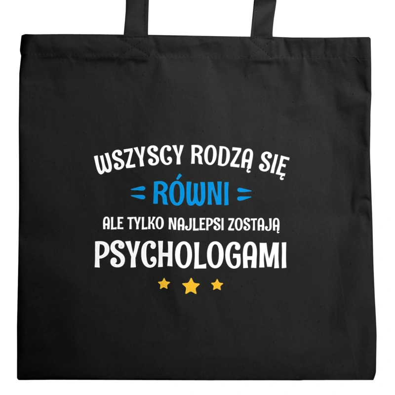 Tylko Najlepsi Zostają Psychologami - Torba Na Zakupy Czarna