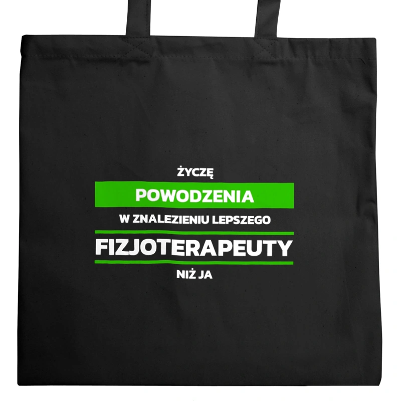 Powodzeniu W Znalezieniu Lepszego Fizjoterapeuty - Torba Na Zakupy Czarna