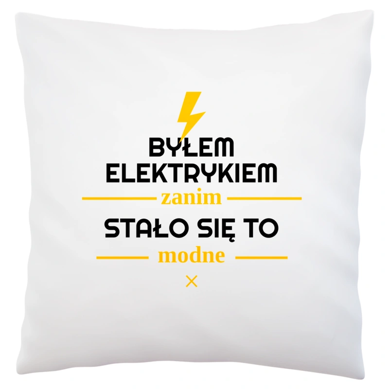 Byłem Elektrykiem Zanim Stało Się To Modne - Poduszka Biała