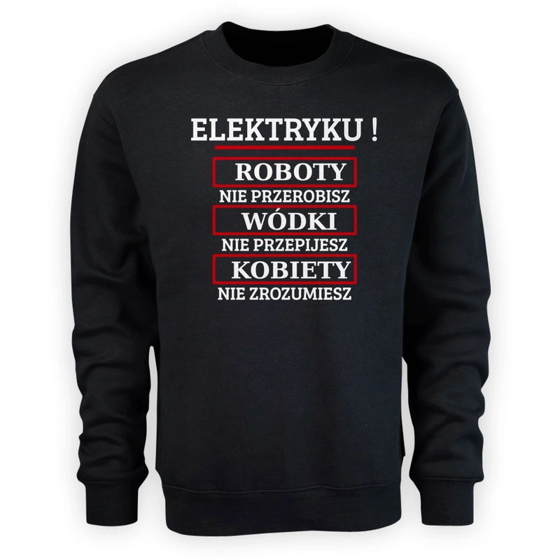 Elektryku! Roboty Nie Przerobisz! - Męska Bluza Czarna