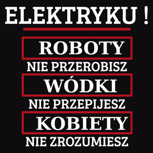 Elektryku! Roboty Nie Przerobisz! - Męska Bluza Czarna