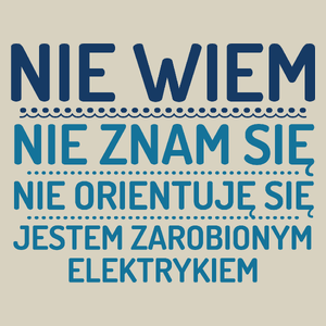 Nie Wiem Nie Znam Się Zarobiony Jestem Elektryk - Torba Na Zakupy Natural