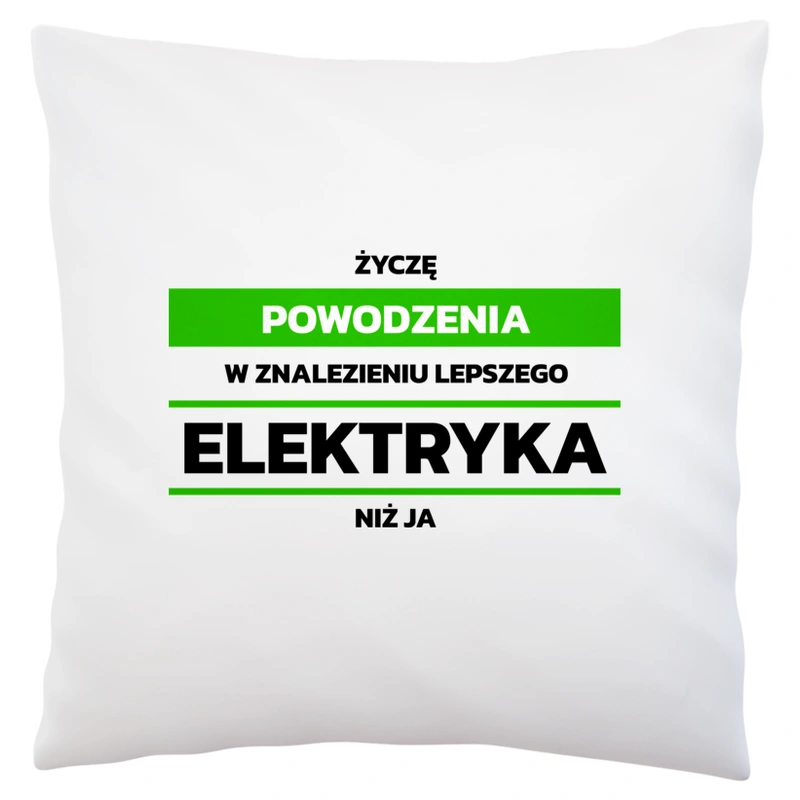 Powodzeniu W Znalezieniu Lepszego Elektryka - Poduszka Biała