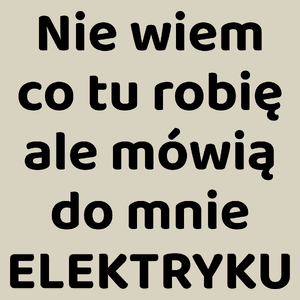 Nie Wiem Co Tu Robię Ale Mówią Do Mnie Elektryku - Torba Na Zakupy Natural