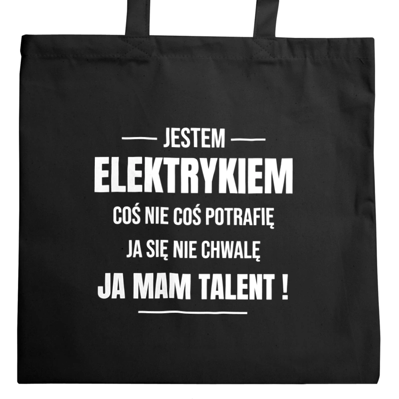 Coś Nie Coś Potrafię Mam Talent Elektryk - Torba Na Zakupy Czarna