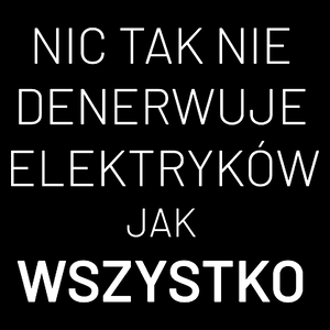 Nic Tak Nie Denerwuje Elektryków Jak Wszystko - Torba Na Zakupy Czarna