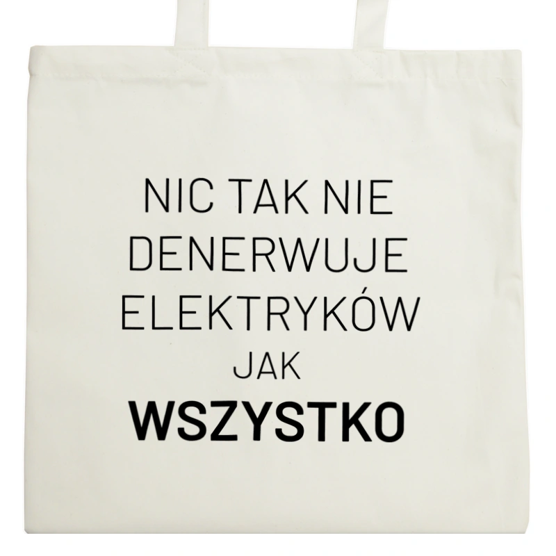 Nic Tak Nie Denerwuje Elektryków Jak Wszystko - Torba Na Zakupy Natural