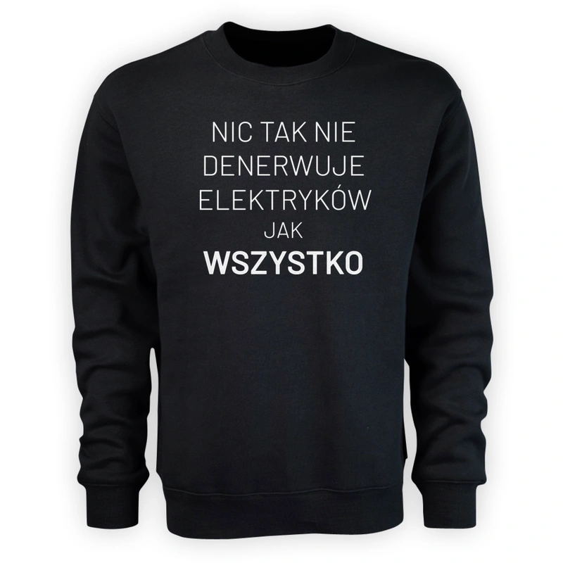 Nic Tak Nie Denerwuje Elektryków Jak Wszystko - Męska Bluza Czarna