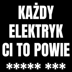 Każdy Elektryk Ci To Powie - Torba Na Zakupy Czarna