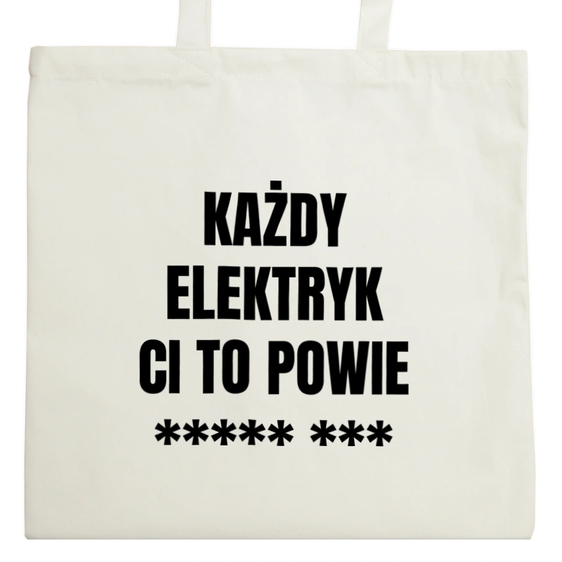 Każdy Elektryk Ci To Powie - Torba Na Zakupy Natural