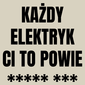 Każdy Elektryk Ci To Powie - Torba Na Zakupy Natural