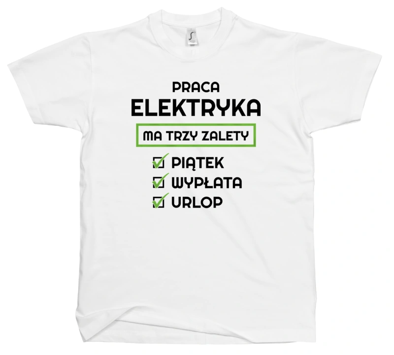 Praca Elektryka Ma Swoje Trzy Zalety - Męska Koszulka Biała