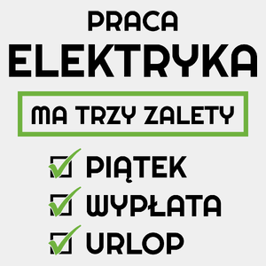 Praca Elektryka Ma Swoje Trzy Zalety - Męska Koszulka Biała