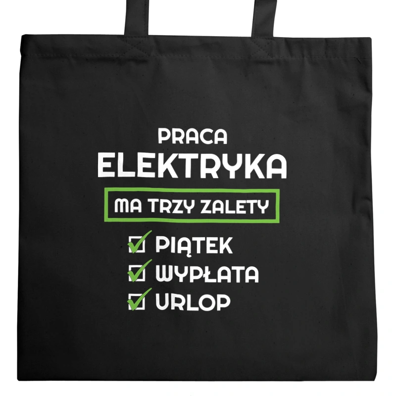 Praca Elektryka Ma Swoje Trzy Zalety - Torba Na Zakupy Czarna