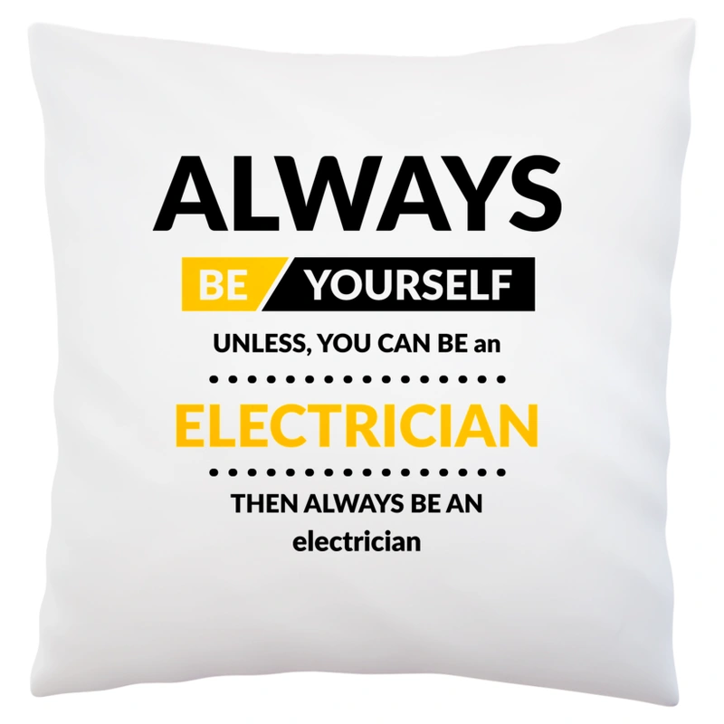 Always Be Electrician - Poduszka Biała