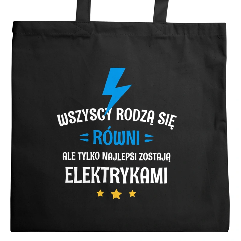 Tylko Najlepsi Zostają Elektrykami - Torba Na Zakupy Czarna