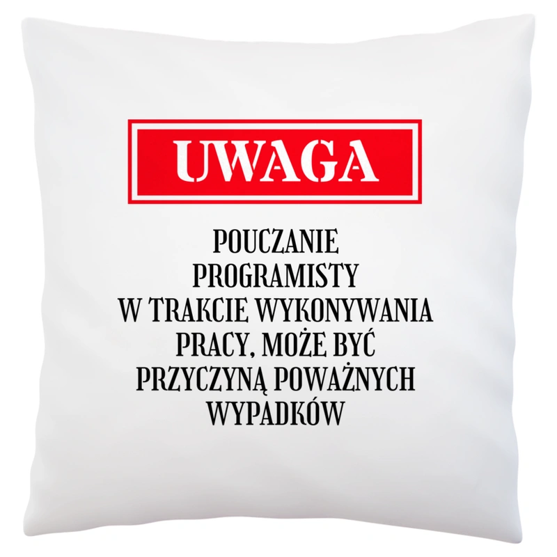 Uwaga Pouczanie Programisty - Poduszka Biała