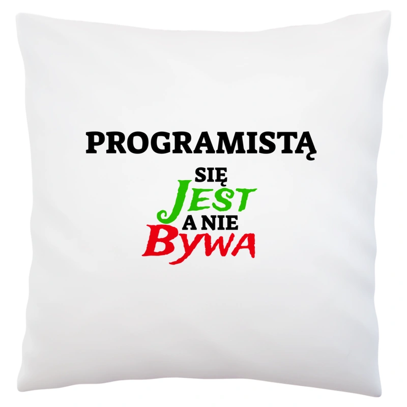 Programistą Się Jest, A Nie Bywa - Poduszka Biała