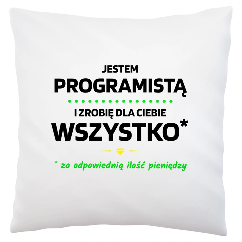 Ten Programista Zrobi Dla Ciebie Wszystko - Poduszka Biała