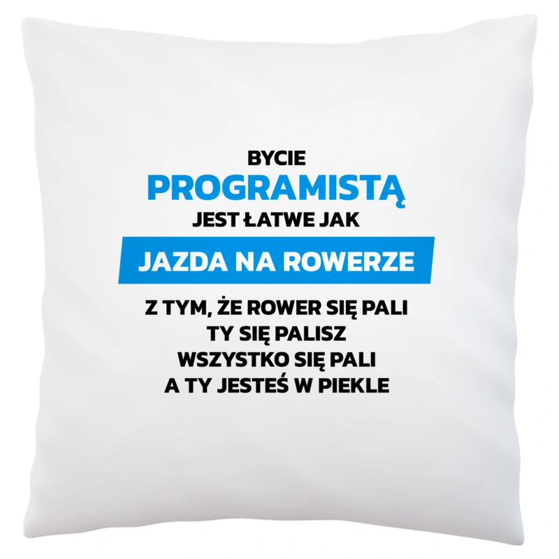 Bycie Programistą Jest Jak Jazda Na Rowerze - Poduszka Biała