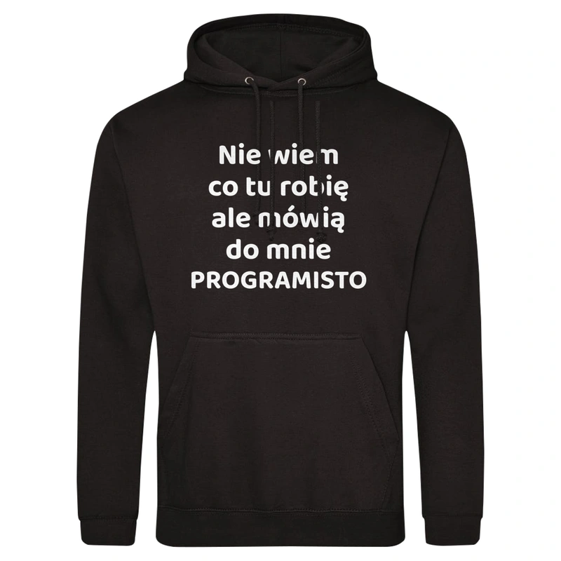 Nie Wiem Co Tu Robię Ale Mówią Do Mnie Programisto - Męska Bluza z kapturem Czarna