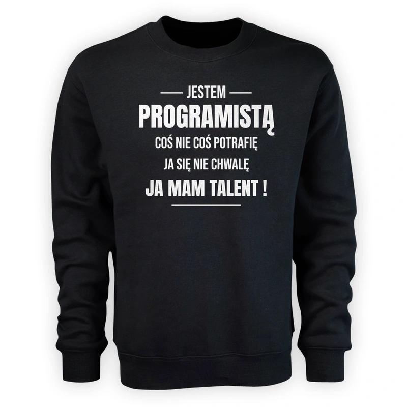 Coś Nie Coś Potrafię Mam Talent Programista - Męska Bluza Czarna