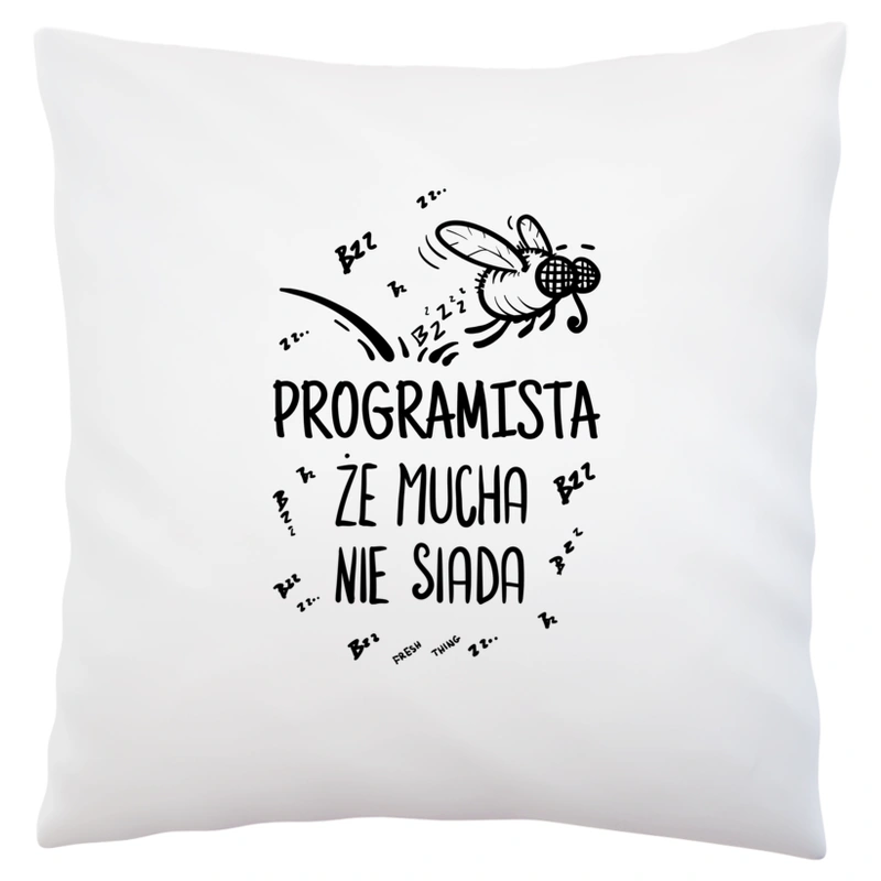 Programista Że Mucha Nie Siada - Poduszka Biała