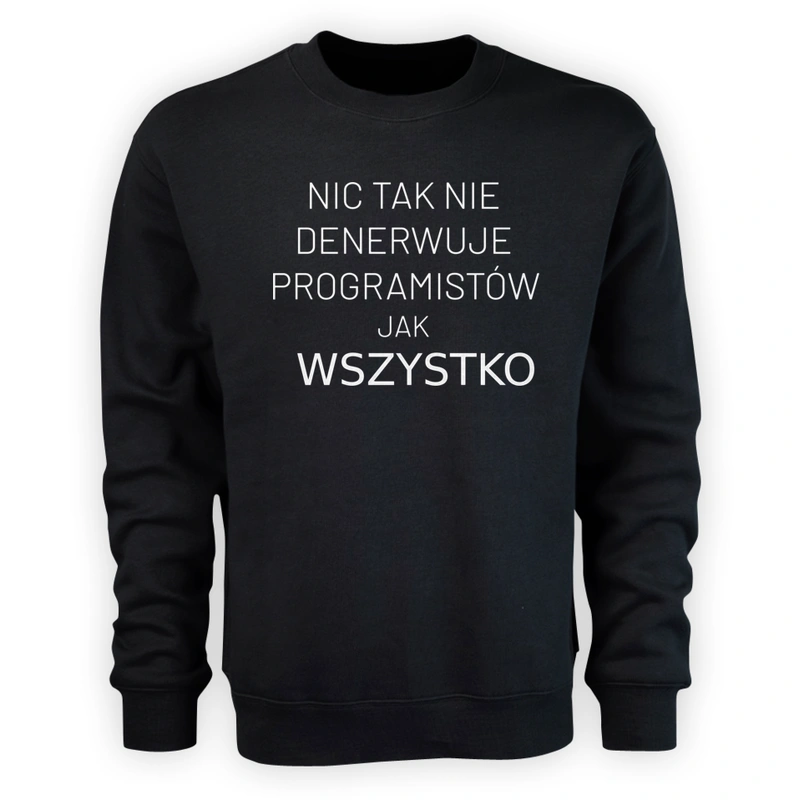 Nic Tak Nie Denerwuje Programistów Jak Wszystko - Męska Bluza Czarna