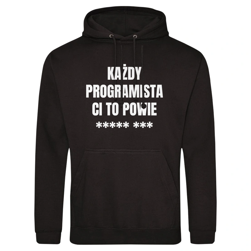 Każdy Programista Ci To Powie - Męska Bluza z kapturem Czarna