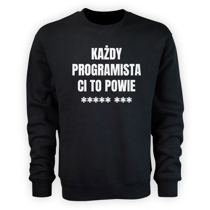 Każdy Programista Ci To Powie - Męska Bluza Czarna