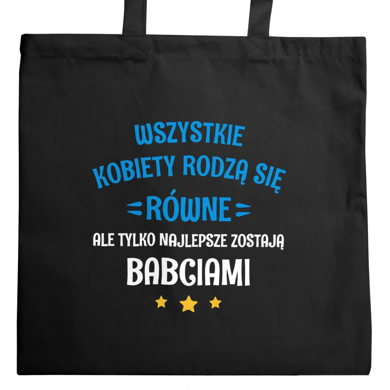 Tylko Najlepsze Zostają Babciami - Torba Na Zakupy Czarna