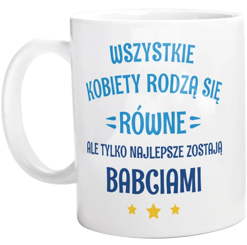 Tylko Najlepsze Zostają Babciami - Kubek Biały