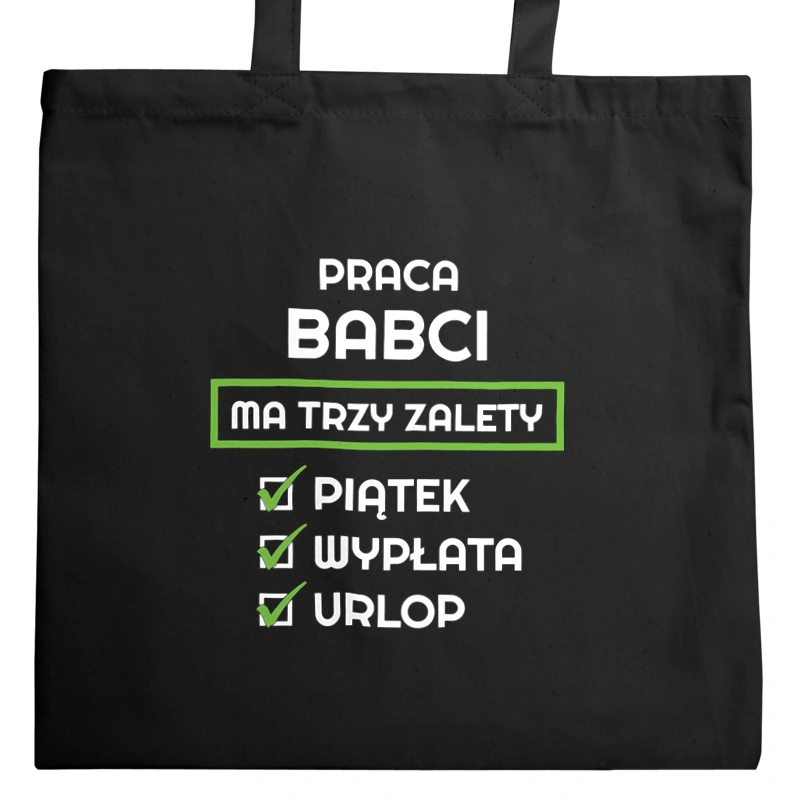 Praca Babci Ma Swoje Trzy Zalety - Torba Na Zakupy Czarna